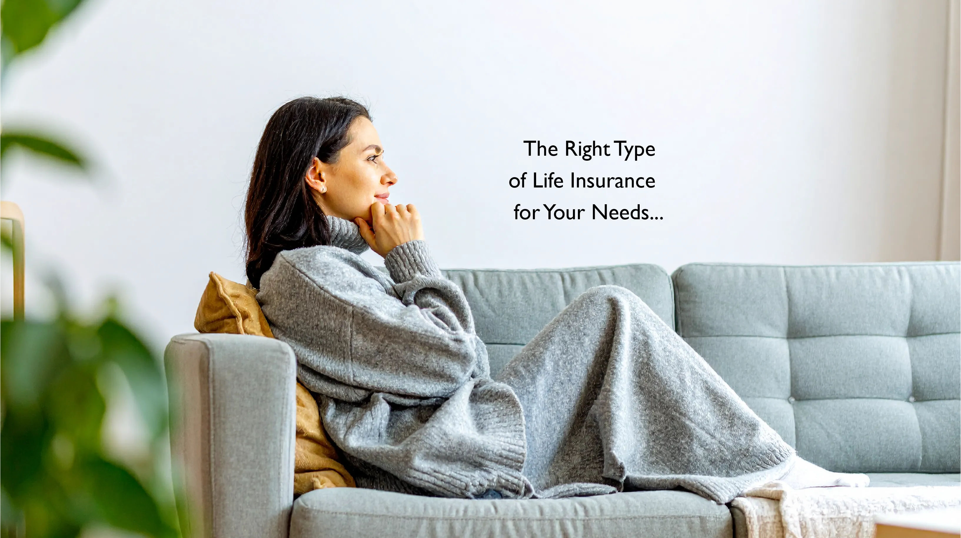 How to Choose the Right Type of Life Insurance for Your Needs